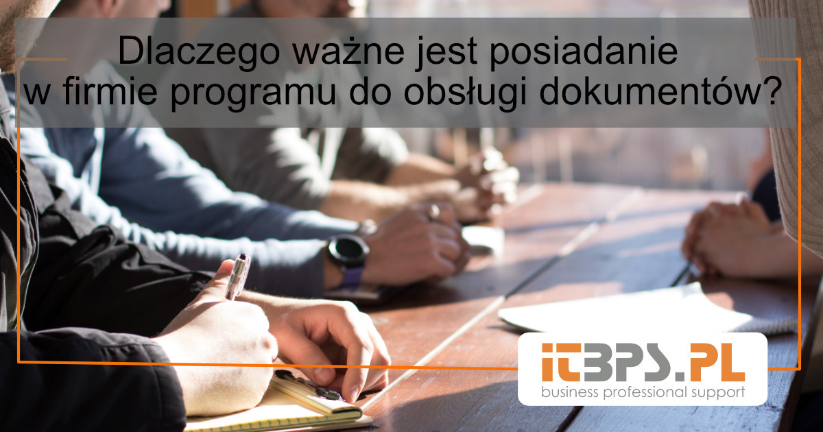 Dlaczego ważne jest posiadanie w firmie programu do obsługi dokumentów?
