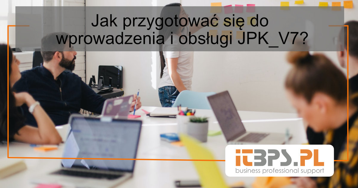 Jak przygotować się do wprowadzenia i obsługi JPK_V7?