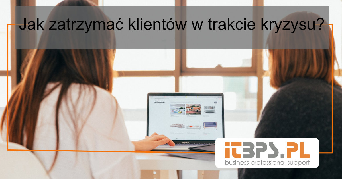 Jak zatrzymać klientów w trakcie kryzysu?