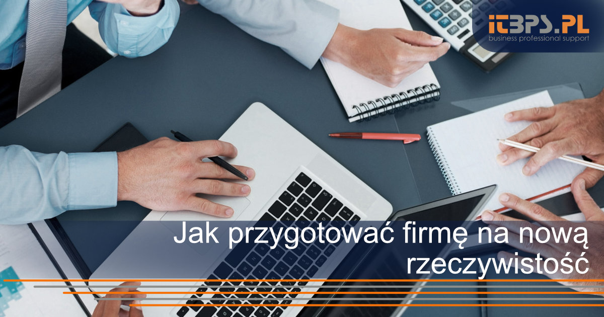 Jak przygotować firmę na nową rzeczywistość?