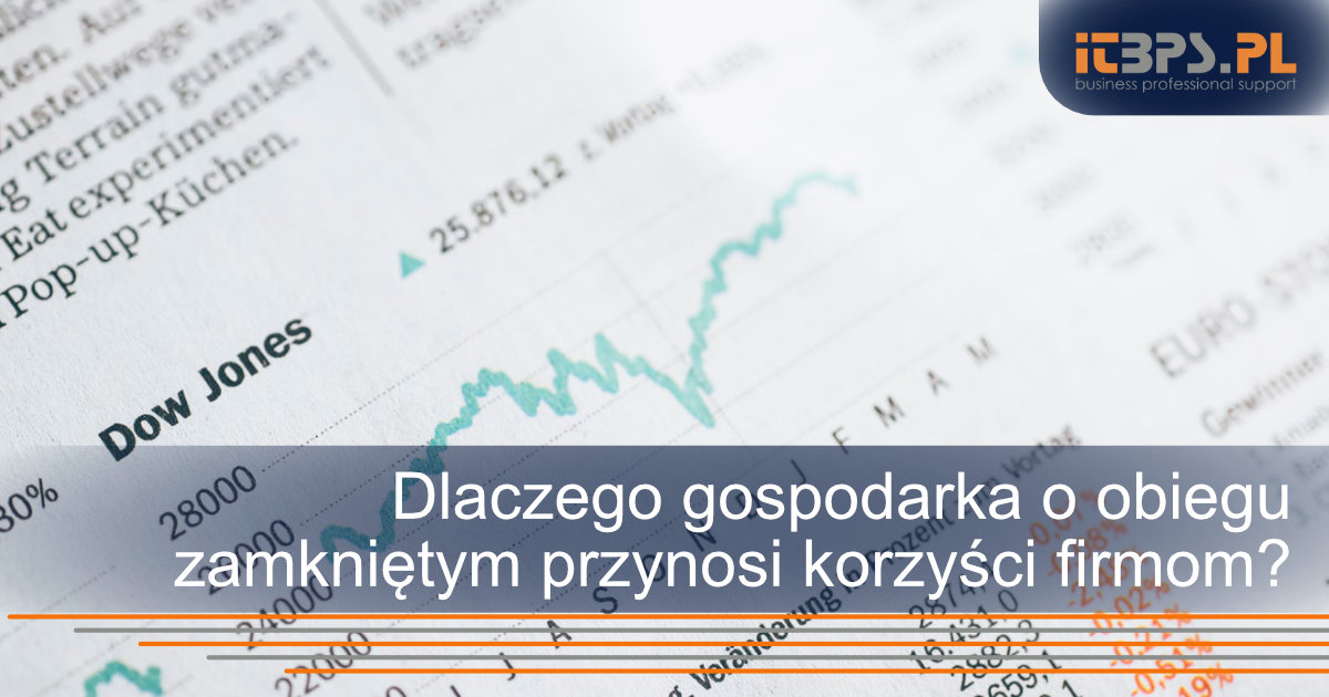Dlaczego gospodarka o obiegu zamkniętym przynosi korzyści firmom i nie tylko?