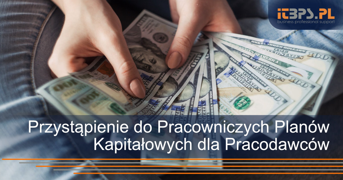 Przystąpienie do Pracowniczych Planów Kapitałowych dla Pracodawców