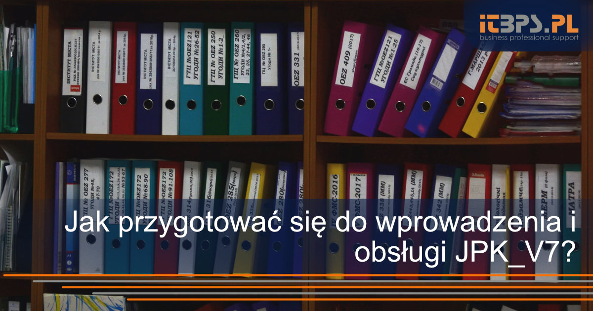 Jak przygotować się do wprowadzenia i obsługi JPK_V7?