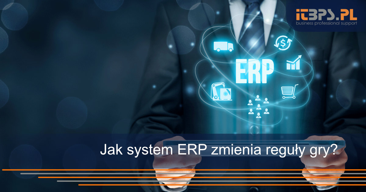 Jak system ERP zmienia reguły gry?