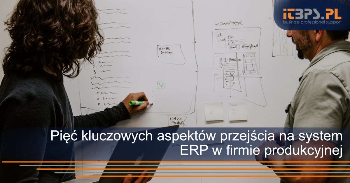 Pięć kluczowych aspektów przejścia na system ERP w firmie produkcyjnej