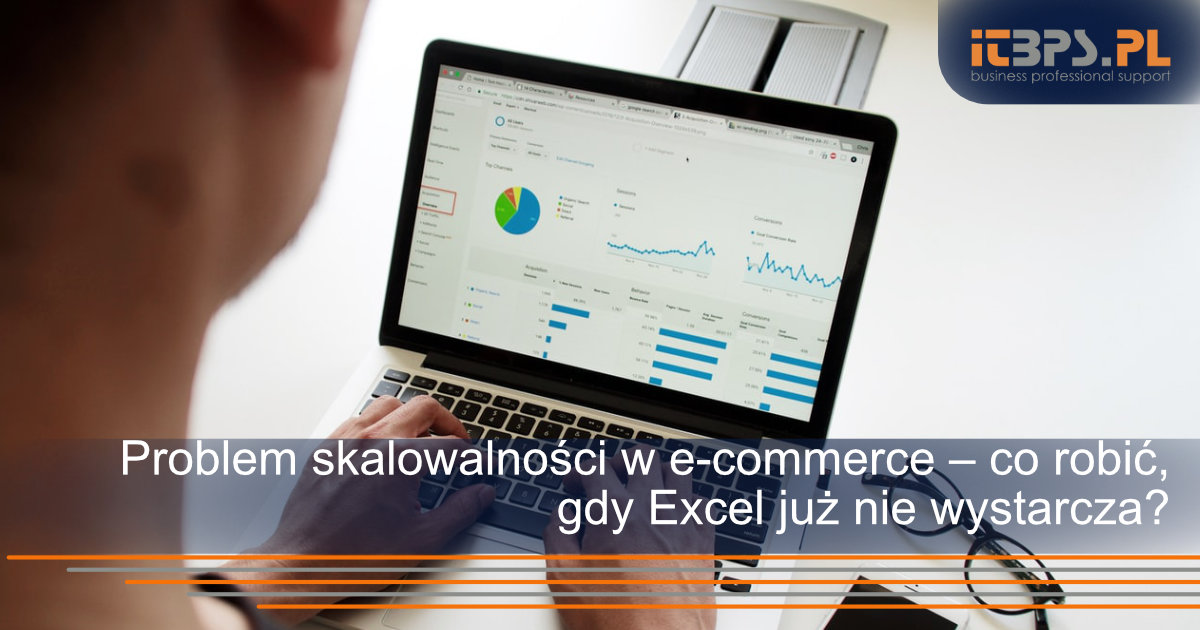 Problem skalowalności w e-commerce – co robić, gdy Excel już nie wystarcza?
