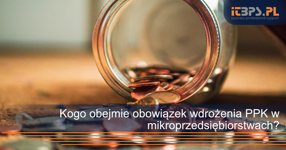 Kogo obejmie obowiązek wdrożenia PPK w mikroprzedsiębiorstwach?