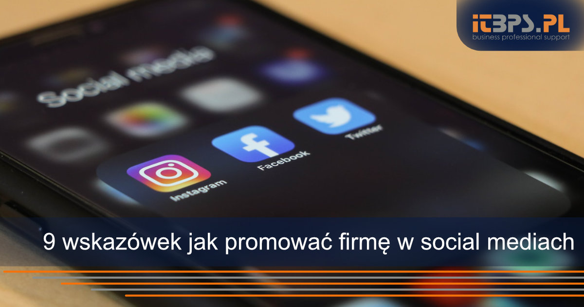 9 wskazówek jak promować firmę w social mediach