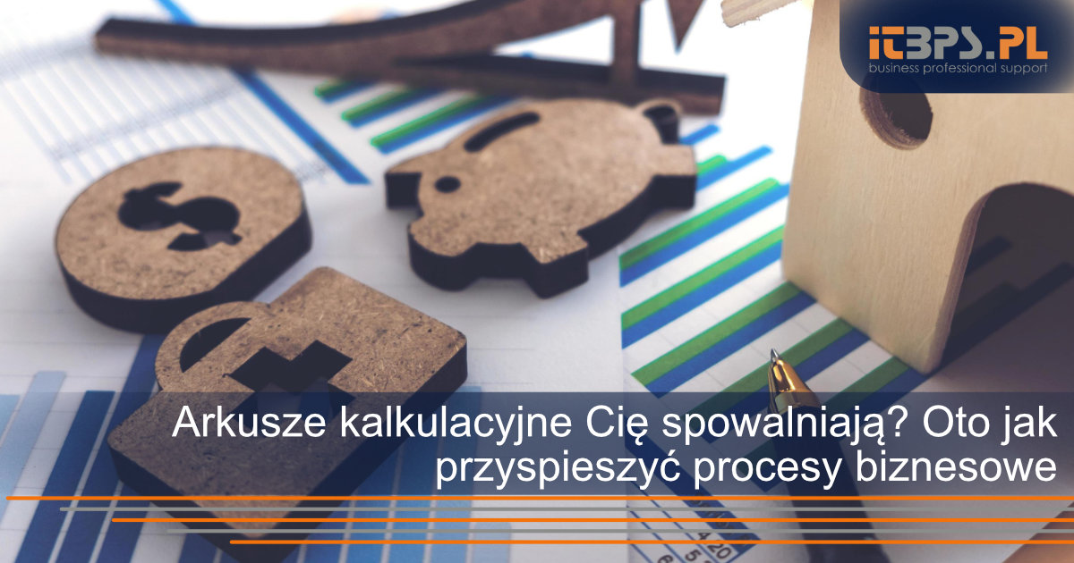 Arkusze kalkulacyjne Cię spowalniają? Oto jak przyspieszyć procesy biznesowe