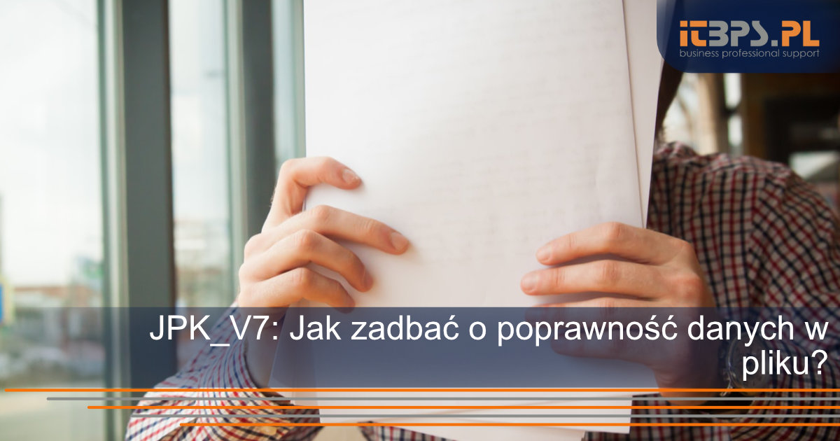 JPK_V7: Jak zadbać o poprawność danych w pliku?