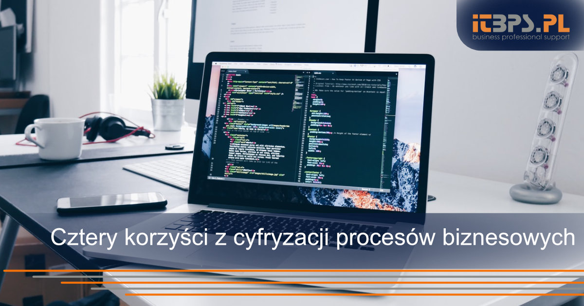 Cztery korzyści z cyfryzacji procesów biznesowych