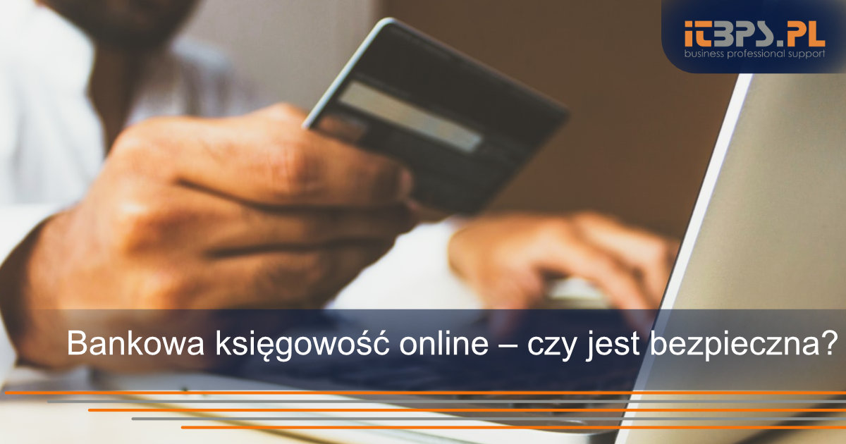 Bankowa księgowość online – czy jest bezpieczna?