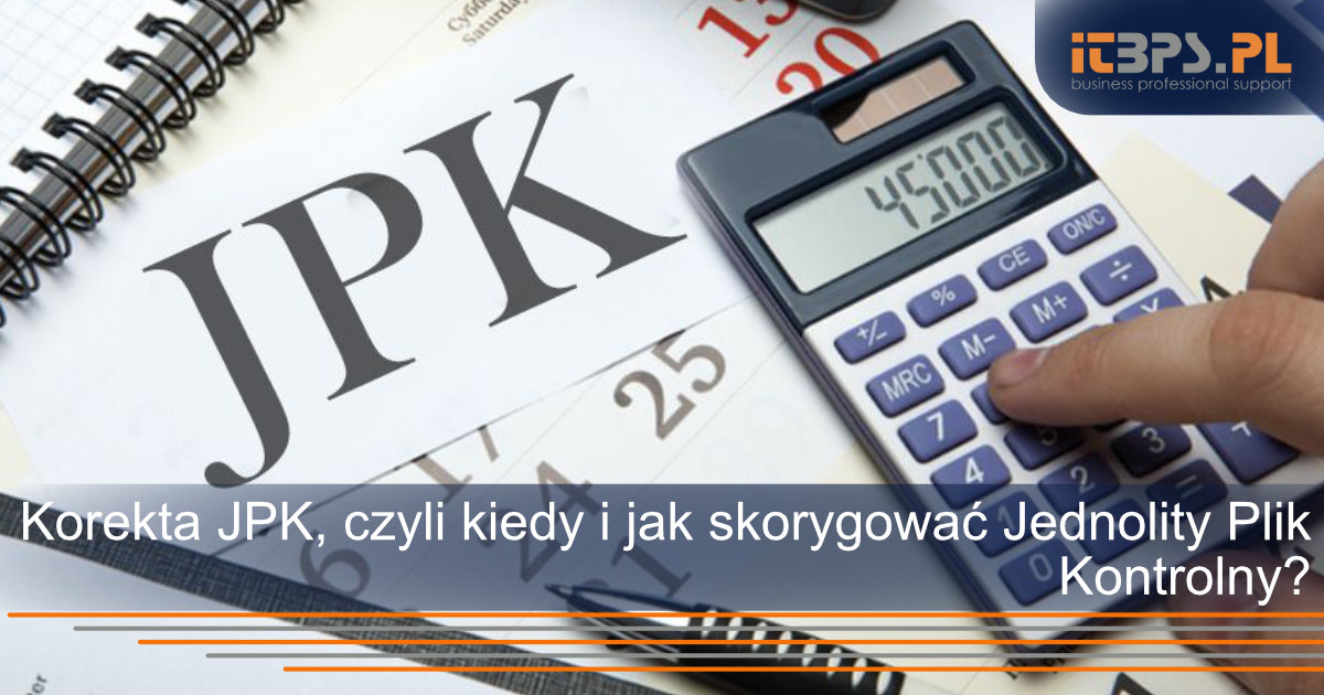 Korekta JPK, czyli kiedy i jak skorygować Jednolity Plik Kontrolny?