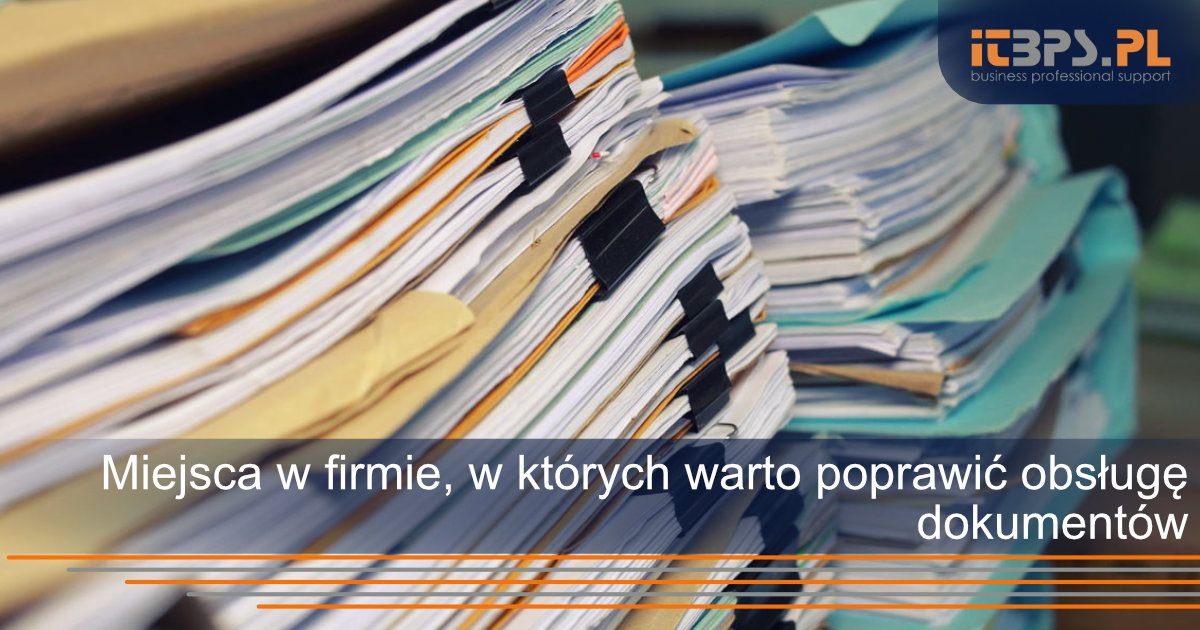 Miejsca w firmie, w których warto poprawić obsługę dokumentów