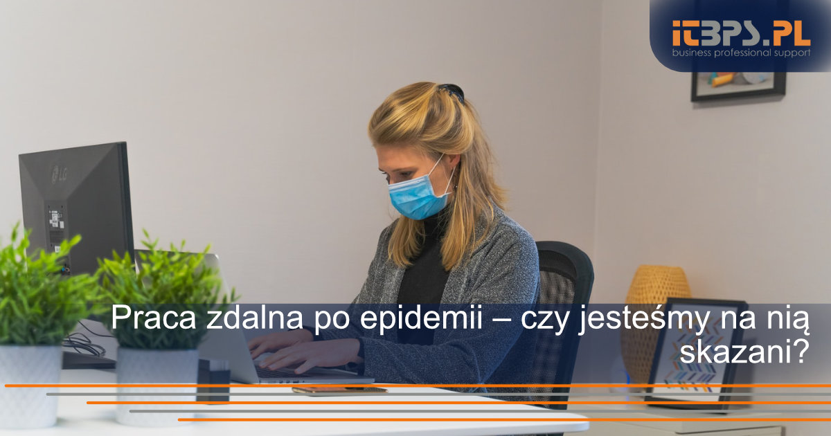 Praca zdalna po epidemii – czy jesteśmy na nią skazani?