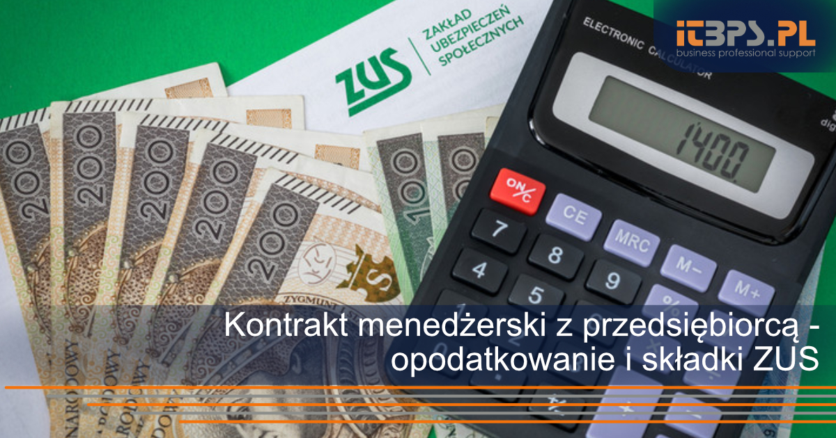 Kontrakt menedżerski z przedsiębiorcą - opodatkowanie i składki ZUS