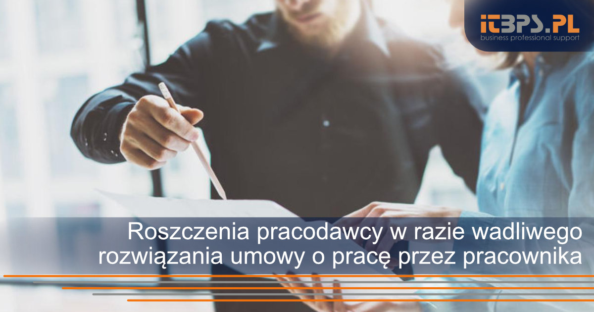 Roszczenia pracodawcy w razie wadliwego rozwiązania umowy o pracę przez pracownika