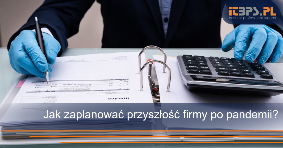 Jak zaplanować przyszłość firmy po pandemii?