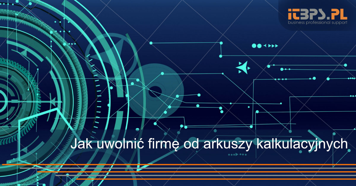 Jak uwolnić firmę od arkuszy kalkulacyjnych