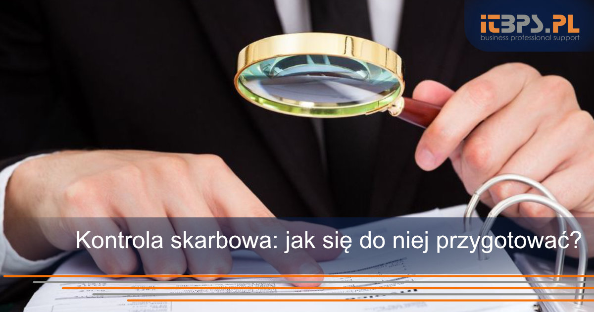 Kontrola skarbowa: jak się do niej przygotować?