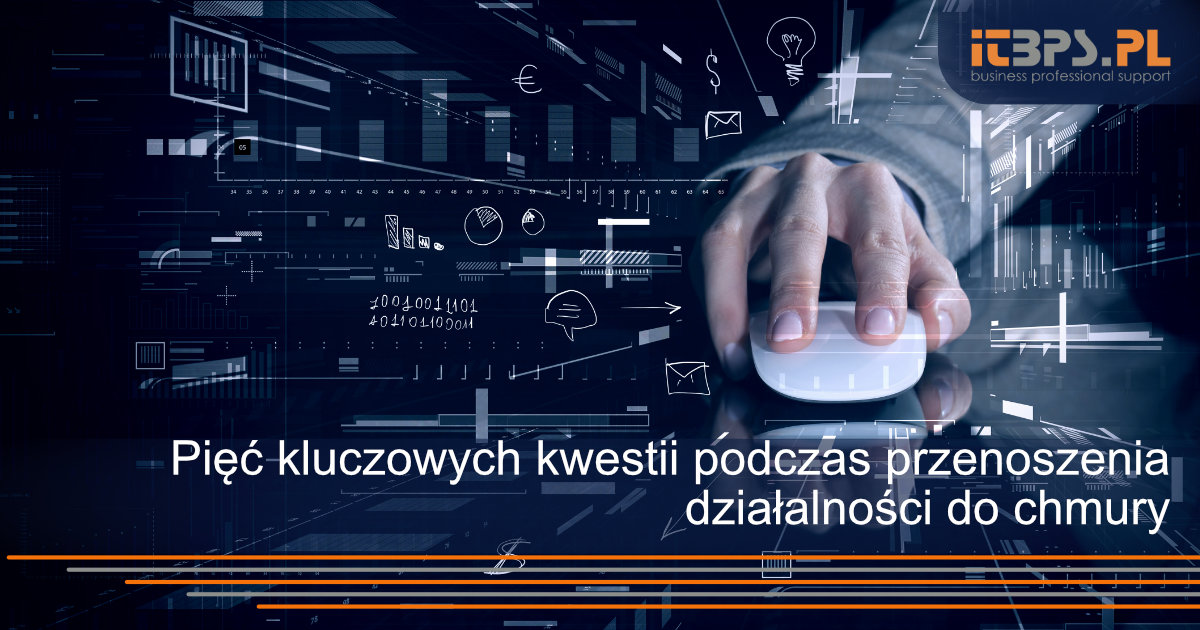 Pięć kluczowych kwestii podczas przenoszenia działalności do chmury
