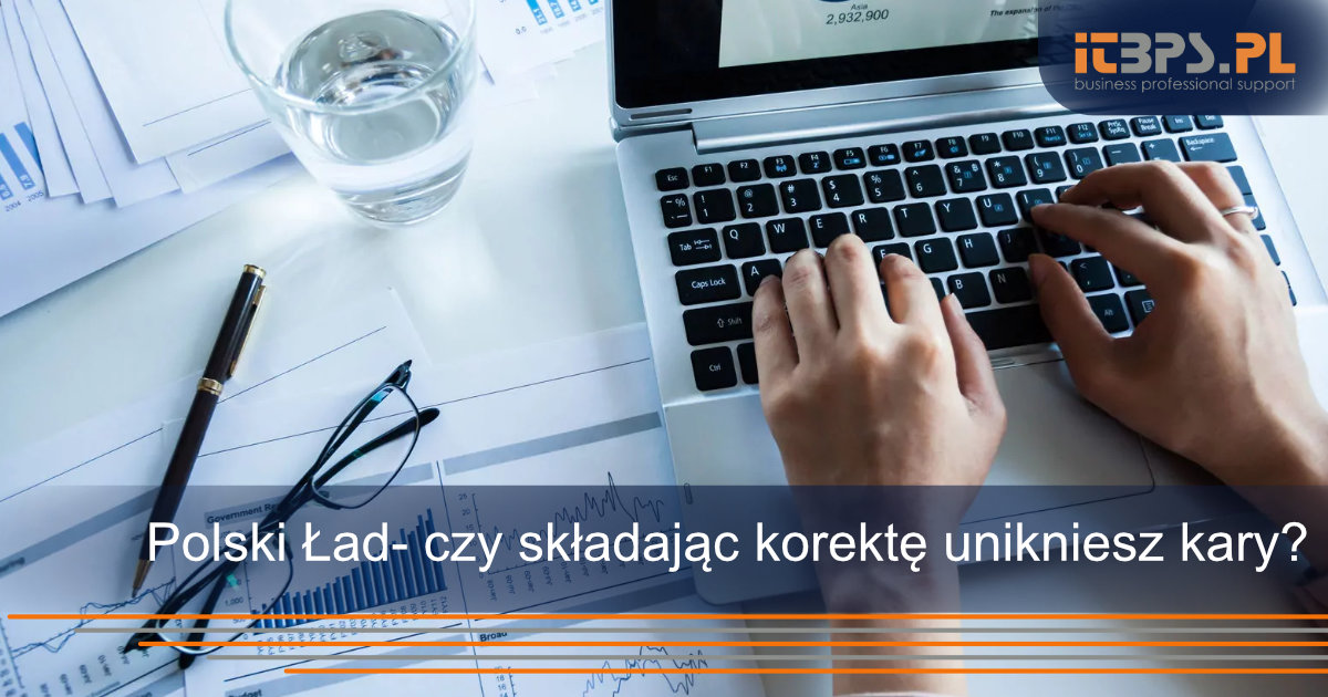 Polski Ład- czy składając korektę unikniesz kary?