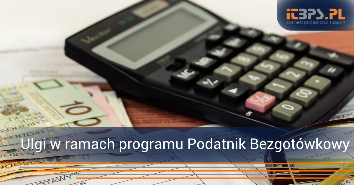 Ulgi w ramach programu Podatnik Bezgotówkowy