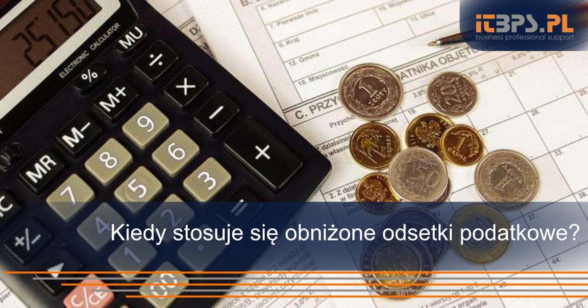 Kiedy stosuje się obniżone odsetki podatkowe?