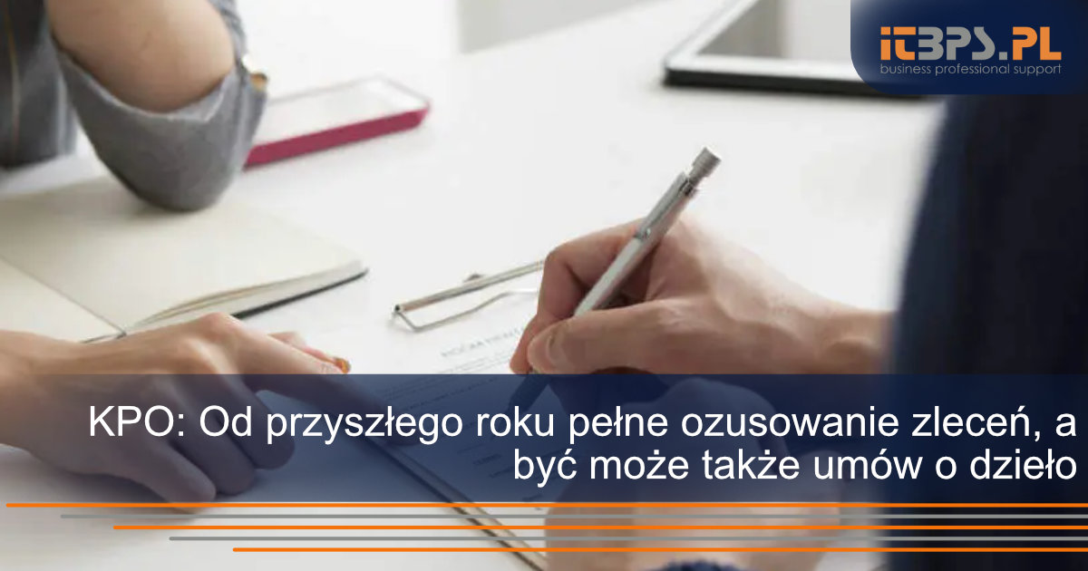 KPO: Od przyszłego roku pełne ozusowanie zleceń, a być może także umów o dzieło