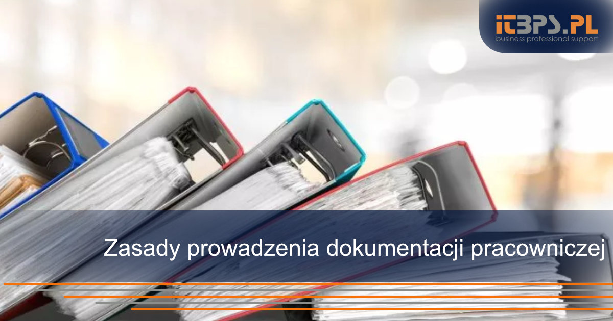 Zasady prowadzenia dokumentacji pracowniczej