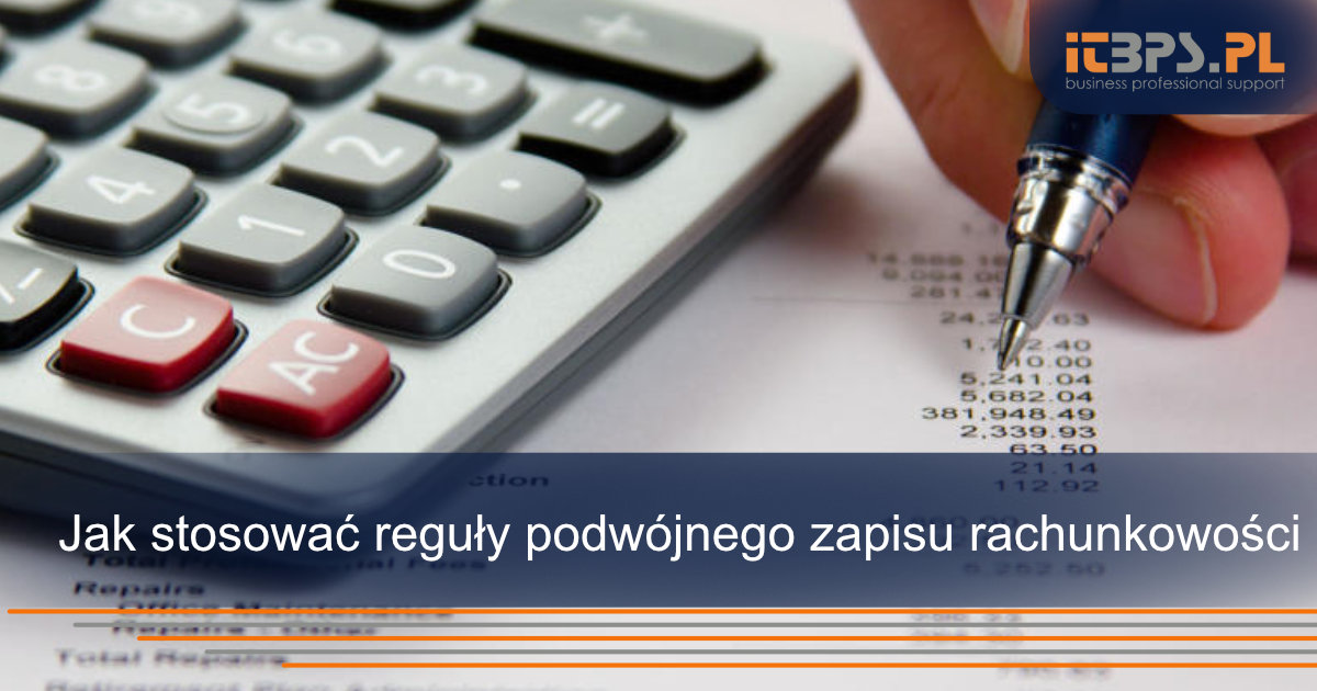 Jak stosować reguły podwójnego zapisu rachunkowości
