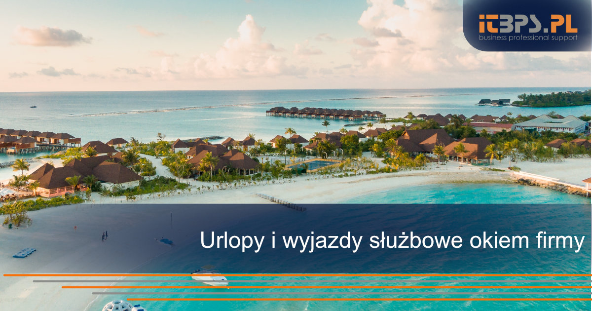 Urlopy i wyjazdy służbowe okiem firmy