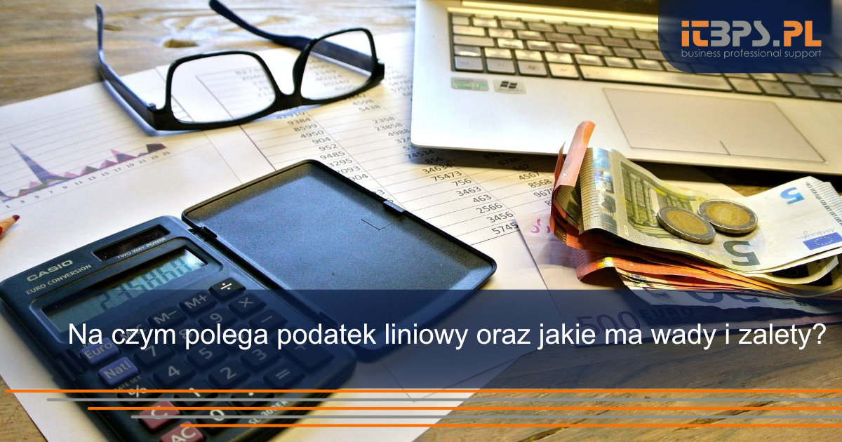Na czym polega podatek liniowy oraz jakie ma wady i zalety?