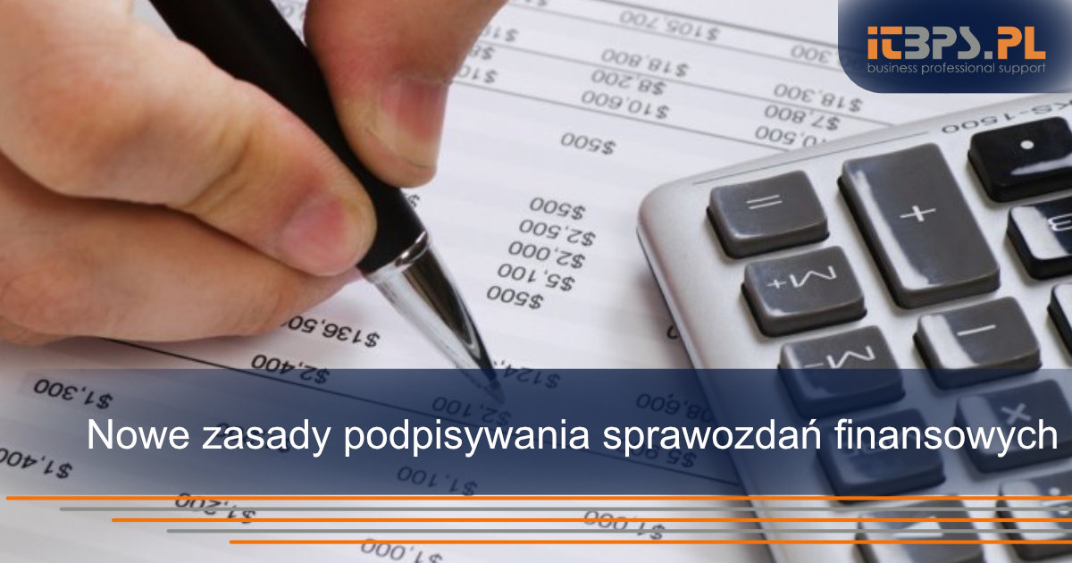 Nowe zasady podpisywania sprawozdań finansowych