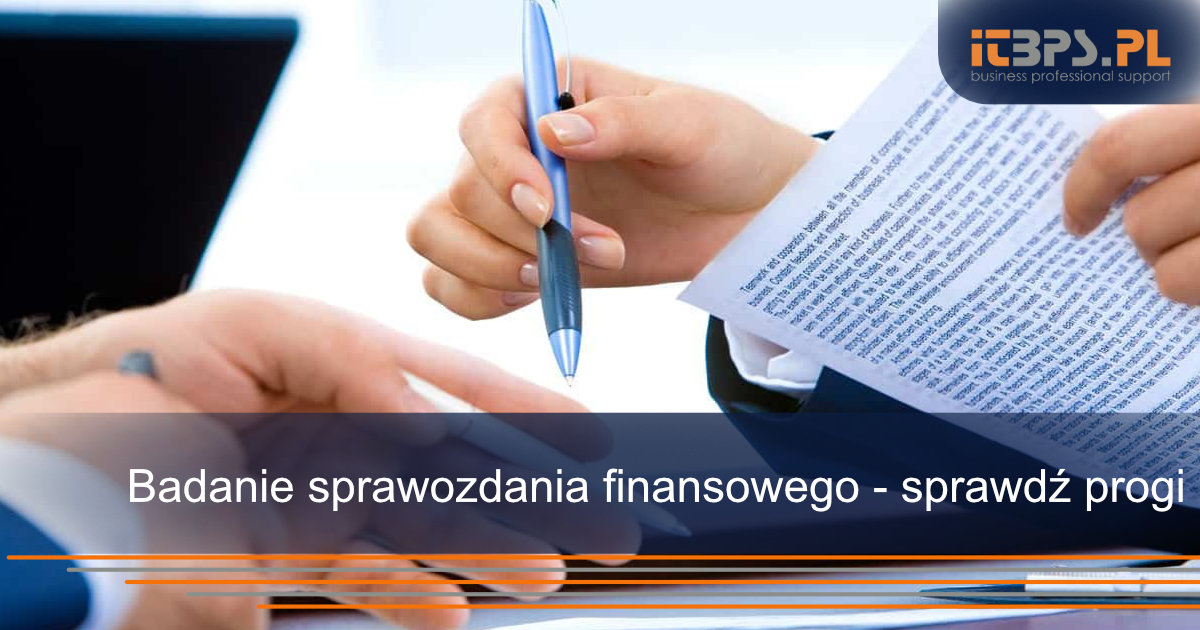 Badanie sprawozdania finansowego - sprawdź progi