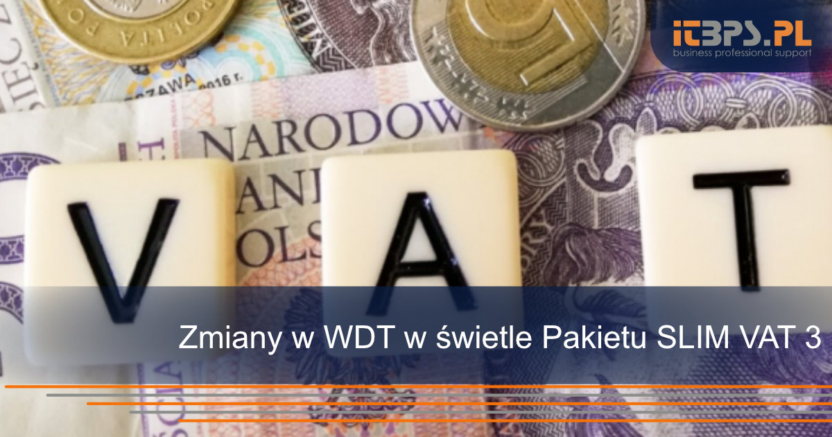 Zmiany w WDT w świetle Pakietu SLIM VAT 3