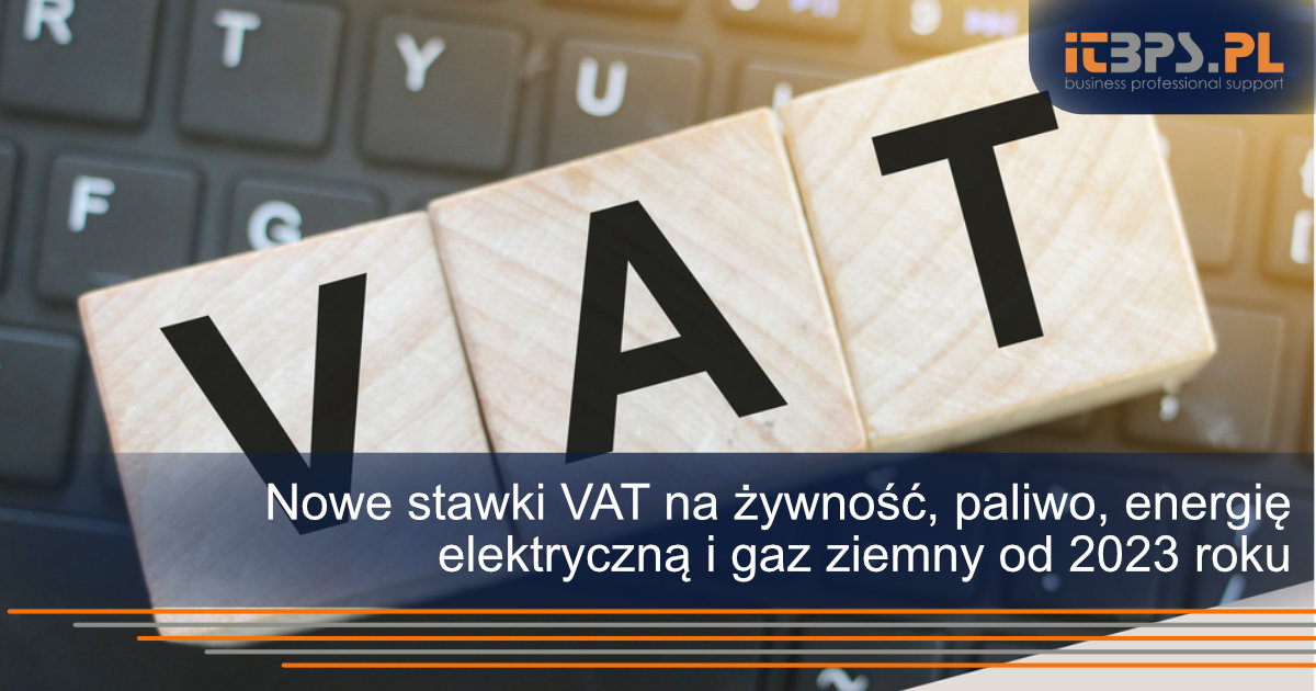 Nowe stawki VAT na żywność, paliwo, energię elektryczną i gaz ziemny od 2023 roku