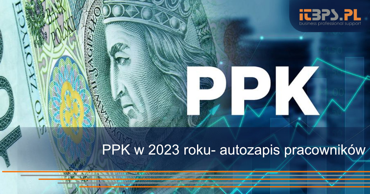 PPK w 2023 roku- autozapis pracowników