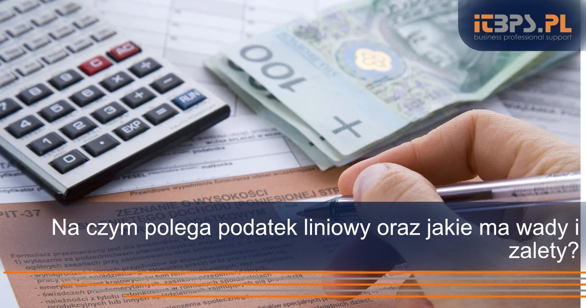 Na czym polega podatek liniowy oraz jakie ma wady i zalety?