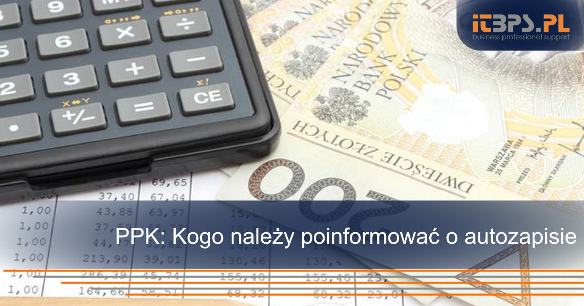 PPK: Kogo należy poinformować o autozapisie