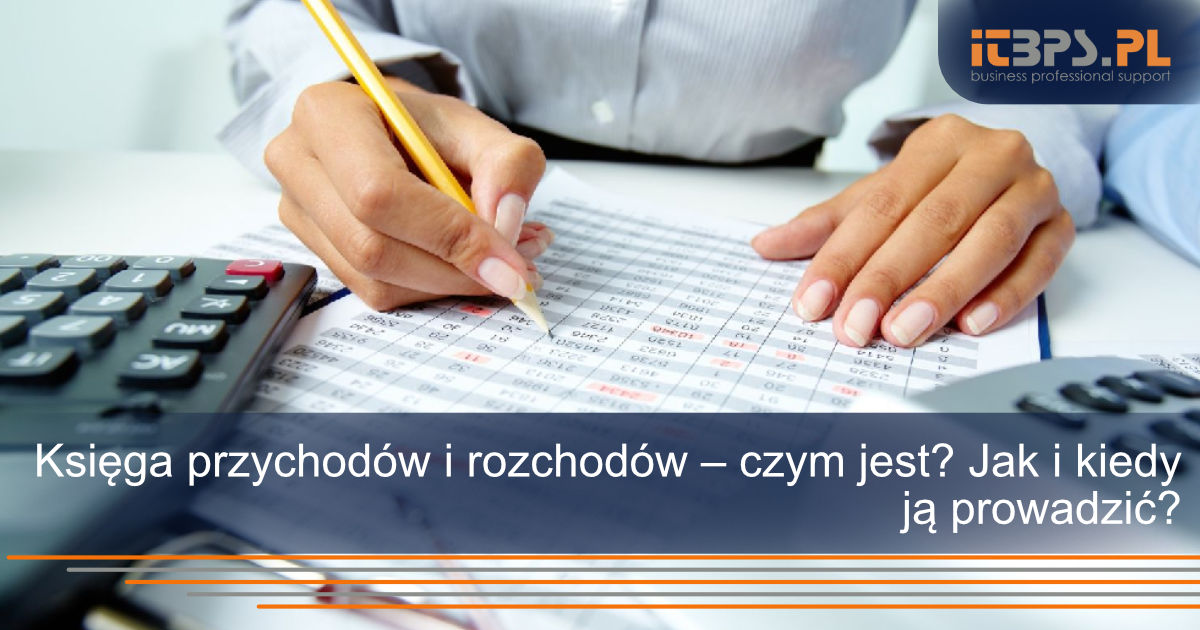 Księga przychodów i rozchodów – czym jest? Jak i kiedy ją prowadzić?