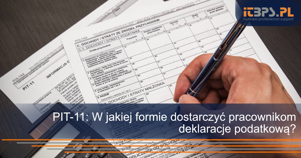 PIT-11: W jakiej formie dostarczyć pracownikom deklaracje podatkową?