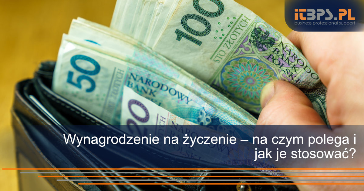 Wynagrodzenie na życzenie – na czym polega i jak je stosować?