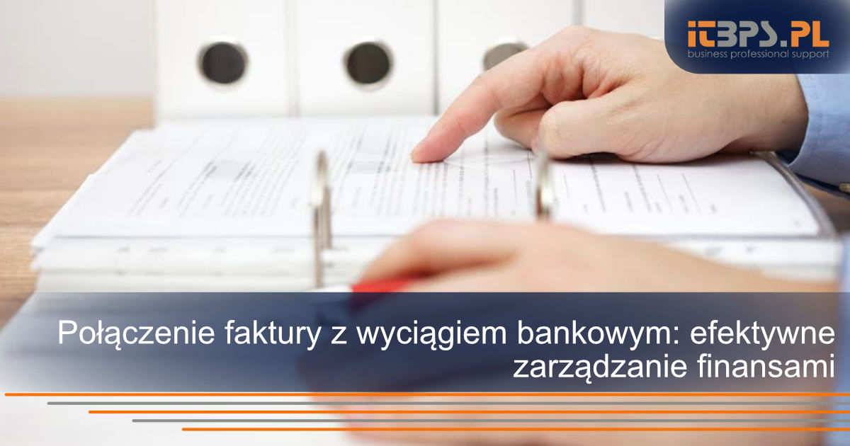 Połączenie faktury z wyciągiem bankowym: efektywne zarządzanie finansami