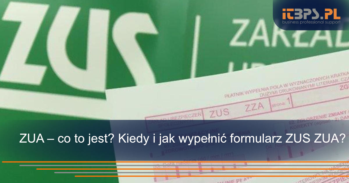ZUA – co to jest? Kiedy i jak wypełnić formularz ZUS ZUA?