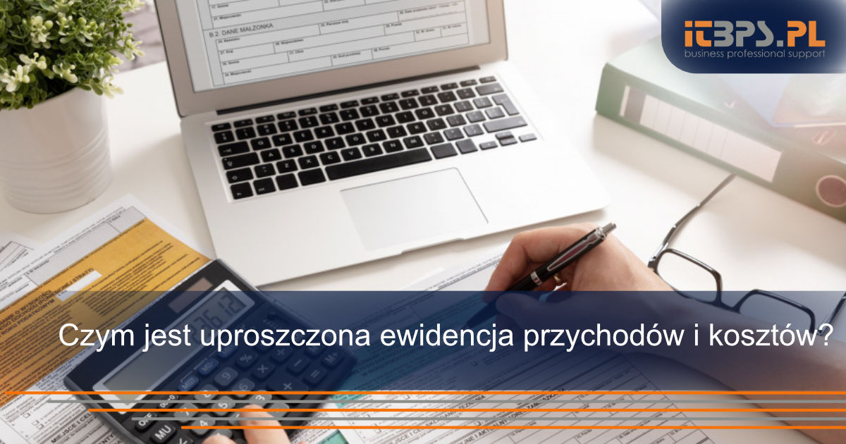 Czym jest uproszczona ewidencja przychodów i kosztów?