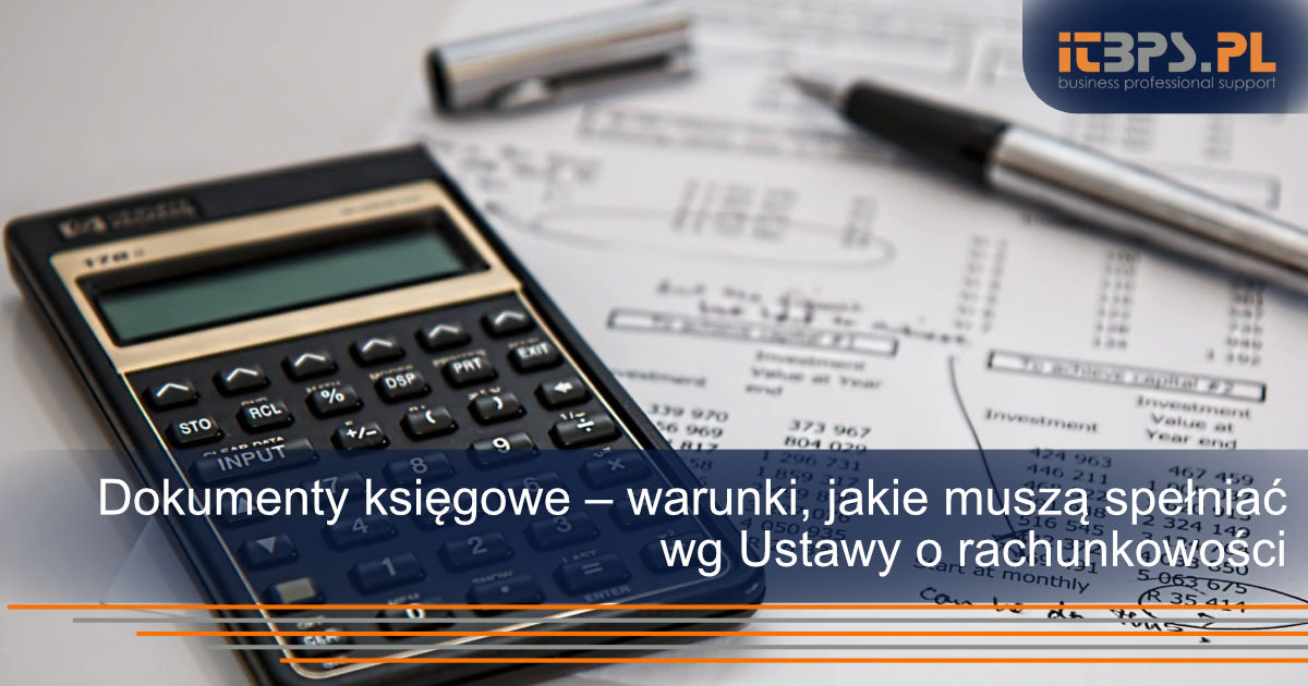 Dokumenty księgowe – warunki, jakie muszą spełniać wg Ustawy o rachunkowości
