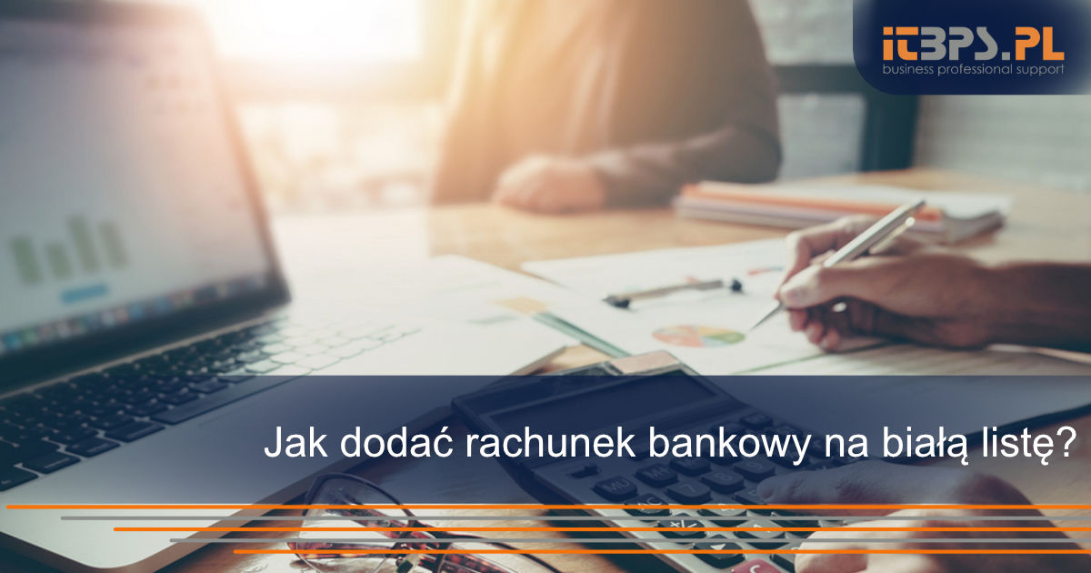 Jak dodać rachunek bankowy na białą listę?