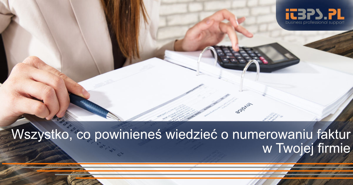 Wszystko, co powinieneś wiedzieć o numerowaniu faktur w Twojej firmie