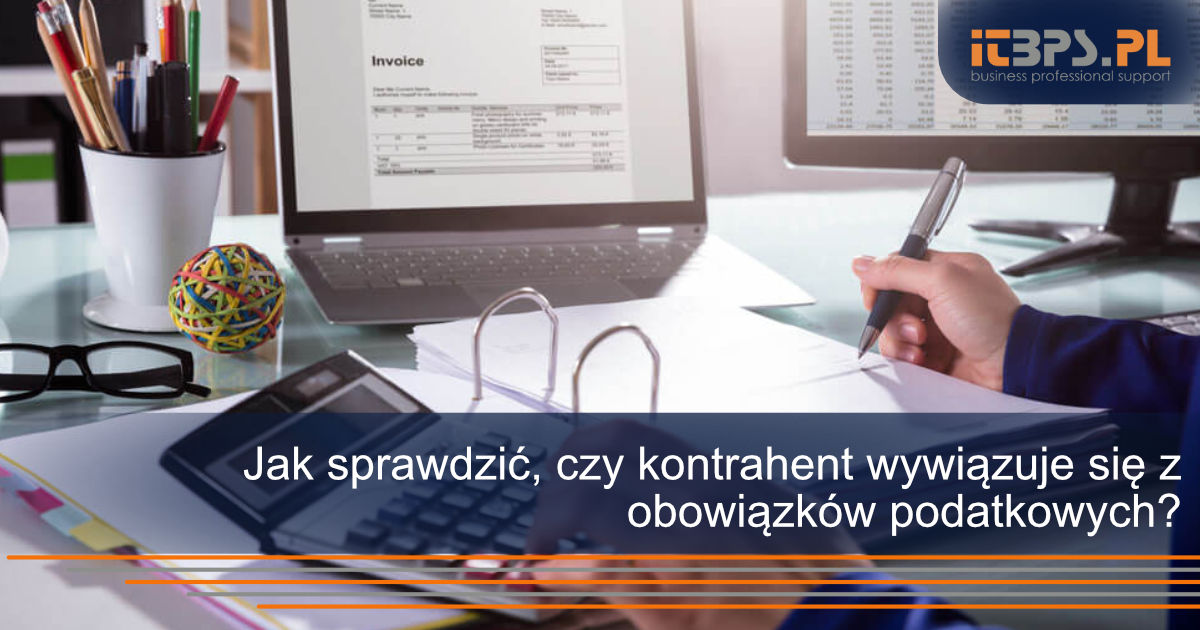 Jak sprawdzić, czy kontrahent wywiązuje się z obowiązków podatkowych?
